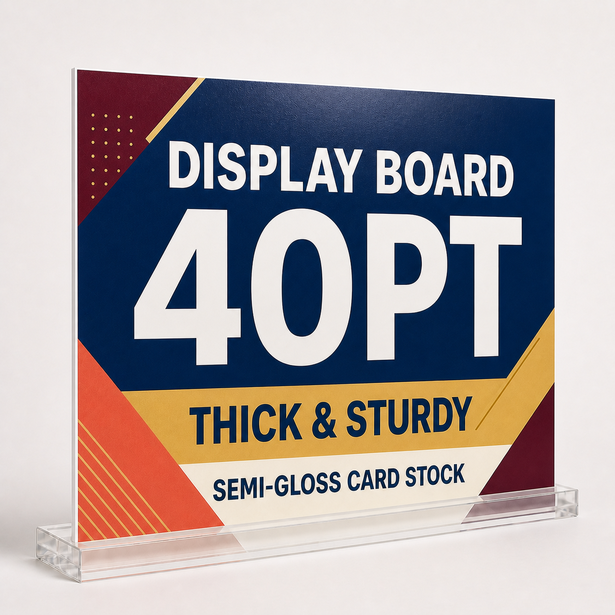 Display Board 40PT: Printed on thick, sturdy 40pt semi-gloss card stock